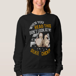 Sweatshirt Quand vous lisez ceci ne regardez pas mon poulet S