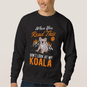 Sweatshirt Quand vous lisez ceci ne regardez pas My Koala 1