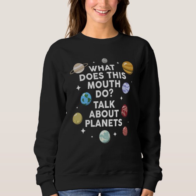 Sweatshirt que fait cette bouche parler des planètes planètes (Devant)