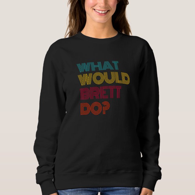 Sweatshirt Que ferait Brett ? J'aime Brett Premium (Devant)