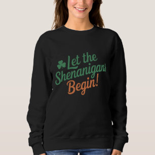 Sweatshirt Que les Shenanigans commencent Drôle de Saint-Patr