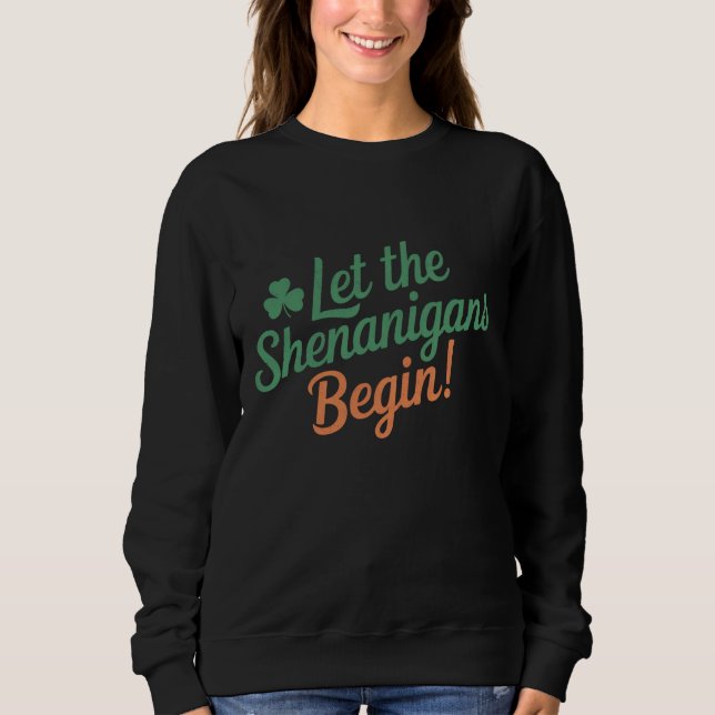 Sweatshirt Que les Shenanigans commencent Drôle de Saint-Patr (Devant)