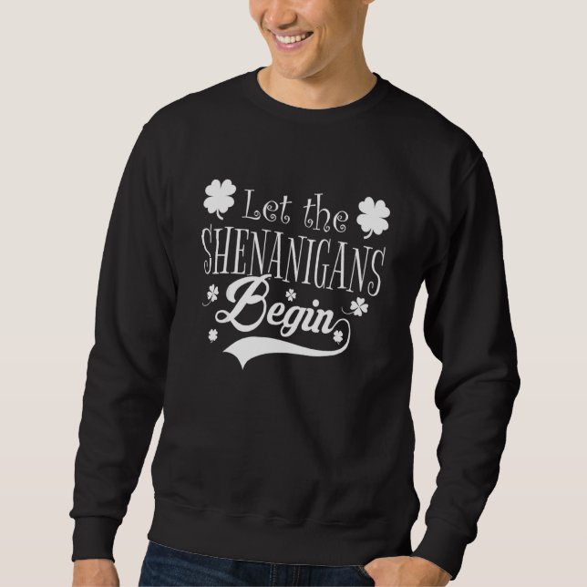 Sweatshirt Que Les Shenanigans Commencent La Saint Patrick (Devant)