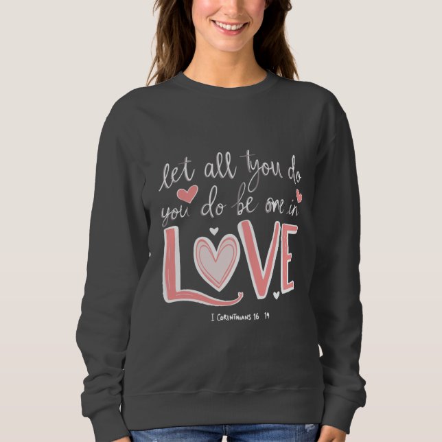 Sweatshirt Que tout ce que vous faites soit fait dans l'amour (Devant)