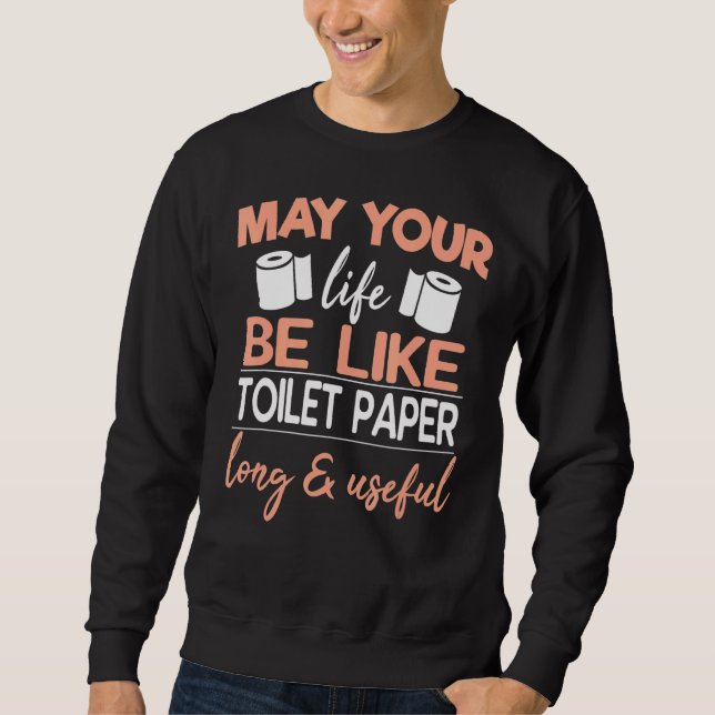 Sweatshirt Que Votre Vie Soit Comme Du Papier Toilette Long E (Devant)
