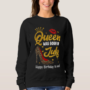 Sweatshirt Queen Est Né En Juillet Joyeux Anniversaire Pour M