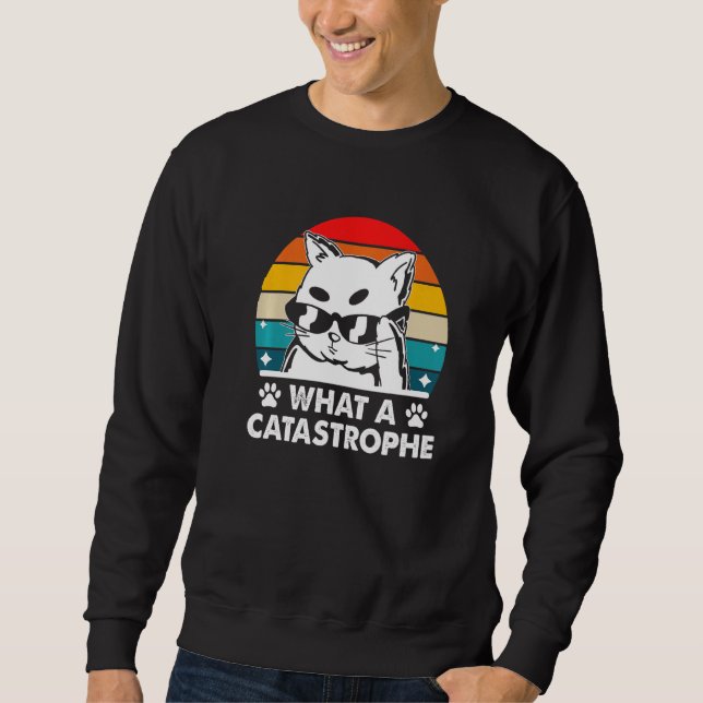 Sweatshirt Quel Catastrophe Chat Kitten Humour Sarcastique (Devant)