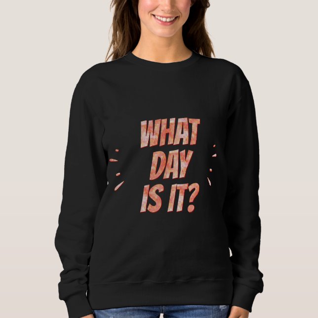 Sweatshirt Quel Jour Est-Ce Que C'Est Le Sarcasme (Devant)