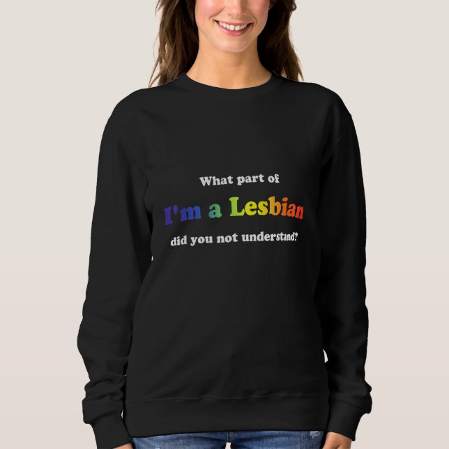 Sweatshirt Quelle Partie De Moi Est Une Lesbienne N'Avez-Vous (Devant)