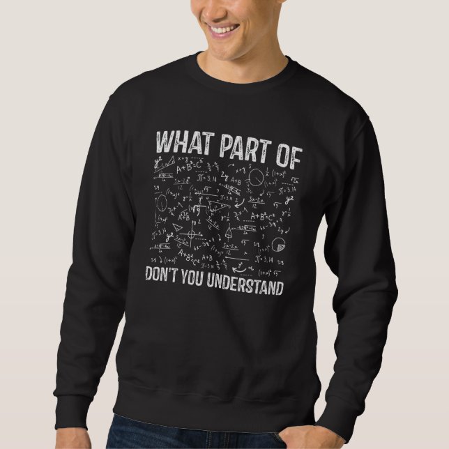 Sweatshirt Quelle partie de Ne pas comprendre Maître de Maths (Devant)