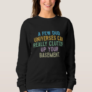 Sweatshirt Quelques univers ratés peuvent vraiment encombrer