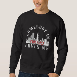 Sweatshirt Quelqu'Un À Chicago M'Aime Relation Avec L'Illinoi