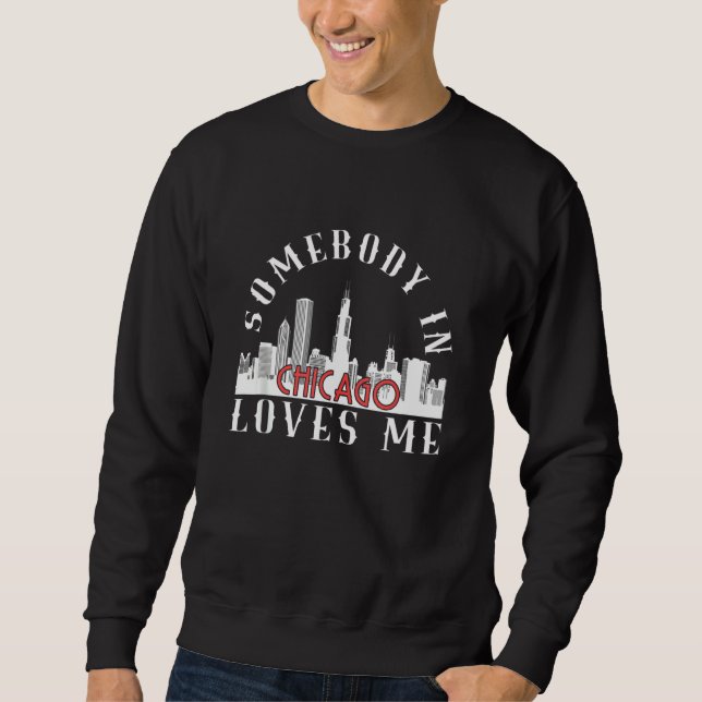 Sweatshirt Quelqu'Un À Chicago M'Aime Relation Avec L'Illinoi (Devant)