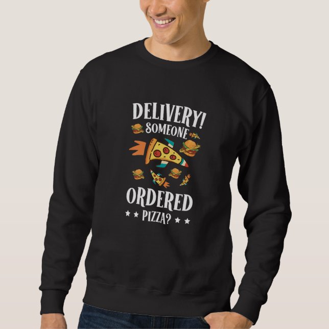 Sweatshirt Quelqu'un a commandé un travail de livreur de pizz (Devant)