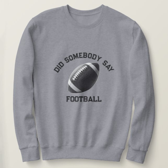 Sweatshirt Quelqu'Un A Dit Football (Design devant)