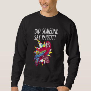 Sweatshirt Quelqu'un a dit perroquet pour un observateur de p