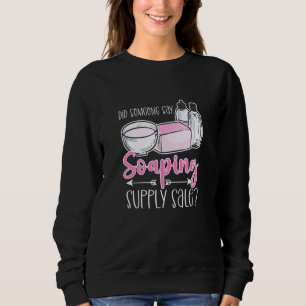 Sweatshirt Quelqu'un a dit vente de fournitures de saponifica