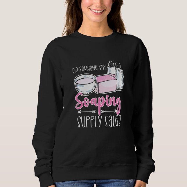 Sweatshirt Quelqu'un a dit vente de fournitures de saponifica (Devant)
