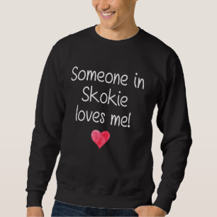 Sweatshirt Quelqu'Un À Skokie Il Illinois M'Aime Ville Accuei