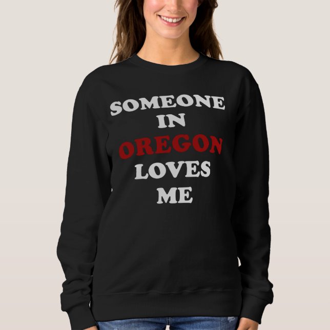 Sweatshirt Quelqu'Un En Oregon M'Aime (Devant)