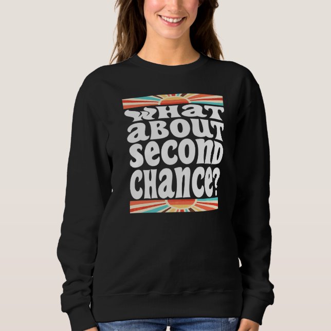 Sweatshirt Qu'en est-il de Second Chance Sarcastique (Devant)