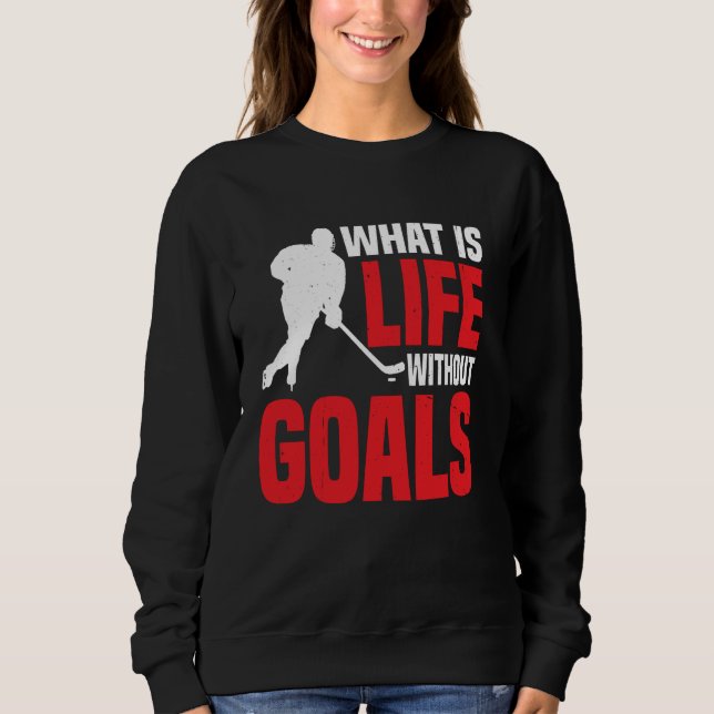 Sweatshirt Qu'est-ce que la vie sans objectifs .. (Devant)