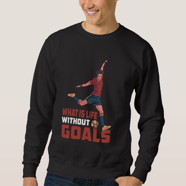 Sweatshirt Qu'est-ce que la vie sans objectifs ? (Devant)