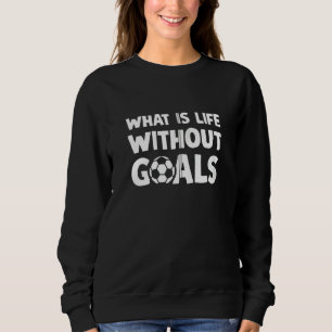Sweatshirt Qu'est-ce que la vie sans objectifs Motivationnel