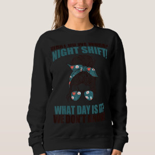 Sweatshirt Qu'Est-Ce Que Nous Travaillons Nuit Shift? Quel Jo