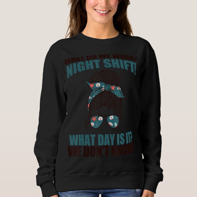 Sweatshirt Qu'Est-Ce Que Nous Travaillons Nuit Shift? Quel Jo (Devant)