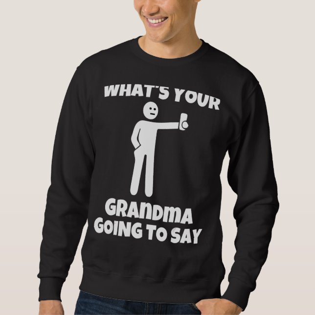 Sweatshirt Qu'est-ce que ta grand-mère va dire   sarcasme ven (Devant)