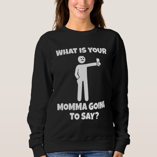 Sweatshirt Qu'est-ce que ta maman va dire   caméra sarcastiqu (Devant)