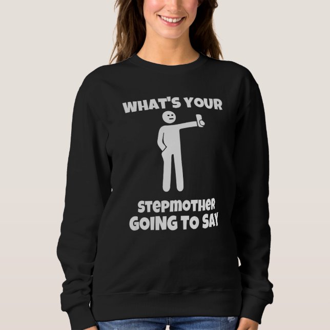 Sweatshirt Qu'est-ce que votre belle-mère va dire  caustique  (Devant)