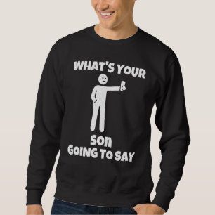 Sweatshirt Qu'est-ce que votre fils va dire caméra sarcasti