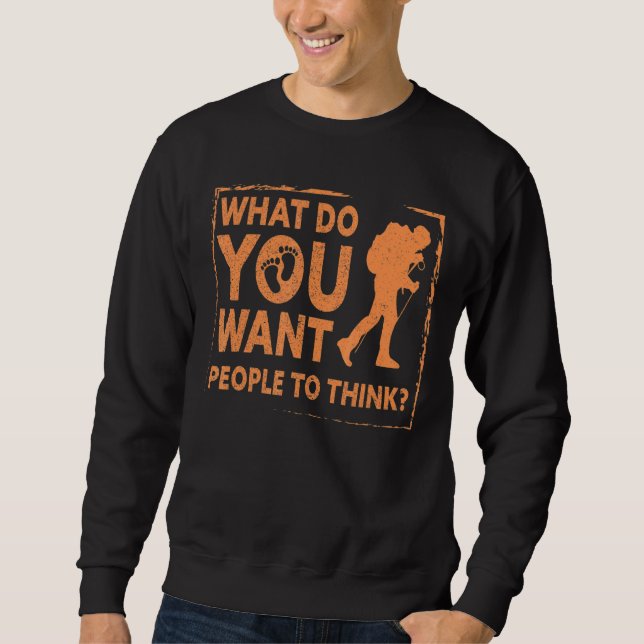 Sweatshirt Qu'Est-Ce Que Vous Voulez Que Les Gens Pensent Que (Devant)
