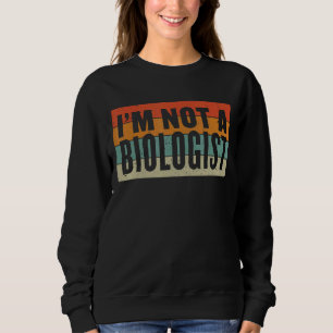 Sweatshirt Qu'est-ce qu'une femme que je ne suis pas Biologis
