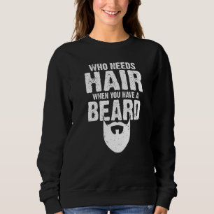 Sweatshirt Qui a besoin de cheveux quand on a une barbe Vikin