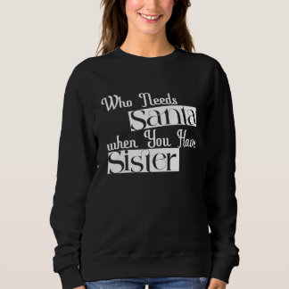Sweatshirt "Qui a besoin de Père Noël quand vous avez une soe