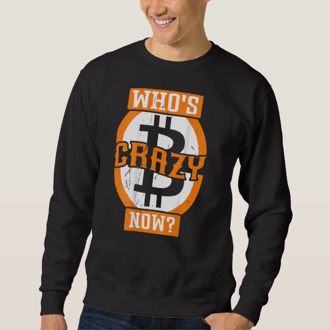 Sweatshirt Qui est fou maintenant Rétro-empreinte Crypto Bitc (Devant)