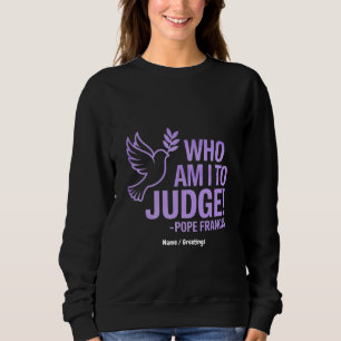 Sweatshirt Qui suis-je pour juger le pape François Citer Ins