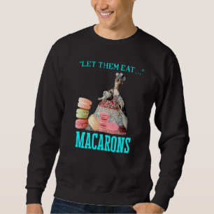 Sweatshirt Qu'Ils Mangent Macarons Marie Antoinette Macaron