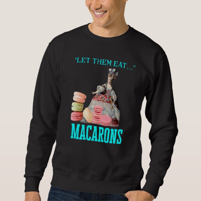 Sweatshirt Qu'Ils Mangent Macarons Marie Antoinette Macaron (Devant)