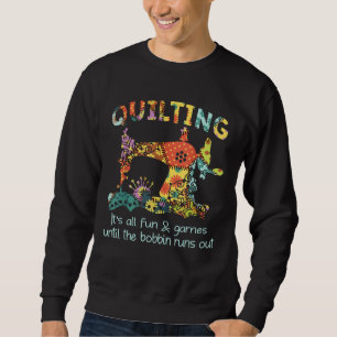 Sweatshirt Quilter Son Tout Amusant & Jeu Jusqu'À Ce Que Bobb