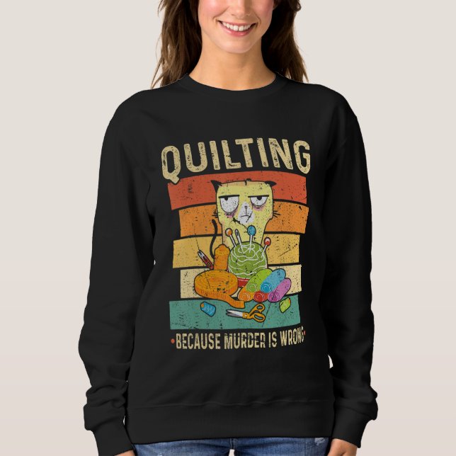 Sweatshirt Quilting Because Murder Is Wrong Cat (Devant)
