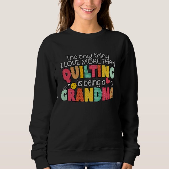 Sweatshirt Quilting Grandma Quilter Quilt Sewer Sewing  Craft (Devant)
