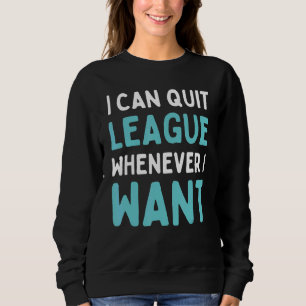 Sweatshirt Quittez la ligue à chaque fois que je veux jeu vid
