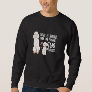 Sweatshirt Quoi De Mieux Qu'Un Poodle Deux Poodles Propriétai