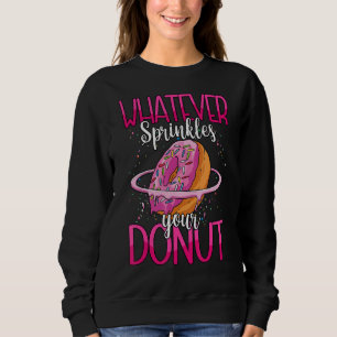 Sweatshirt Quoi Que Saupoudrent Vos Donuts Rose De Donut