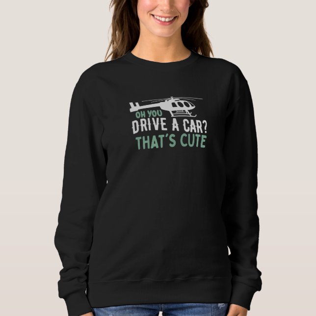 Sweatshirt Quote Pilot Helicopter Aviation   (Devant)