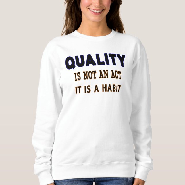 Sweatshirt Quotes De Qualité, La Qualité N'Est Pas Un Acte C' (Devant)